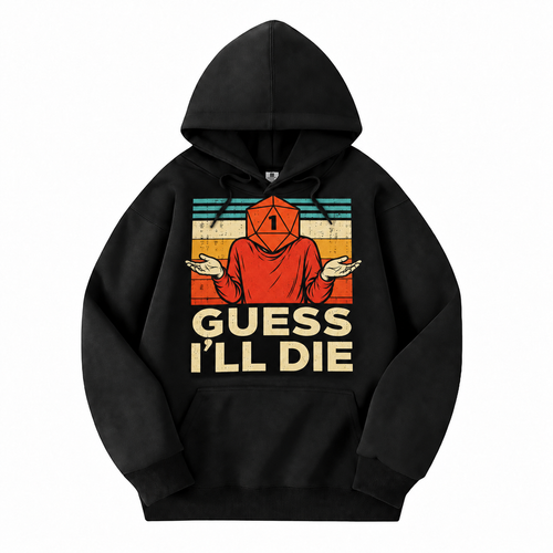 Guess I’ll Die black D&D hoodie front view