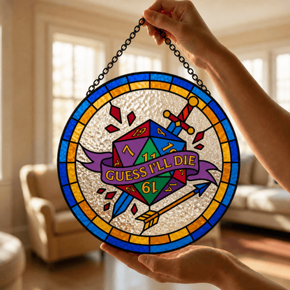 Guess I’ll Die - Stained Glass Suncatcher Guess I’ll Die | Funny D20 DnD Stained Glass Suncatcher