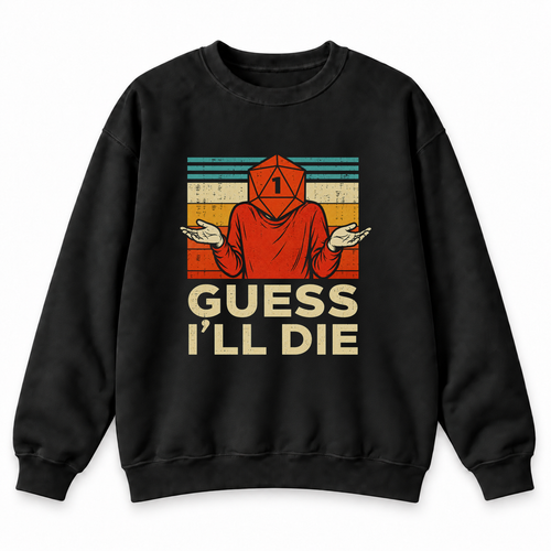 Guess I’ll Die black DnD sweatshirt front product view