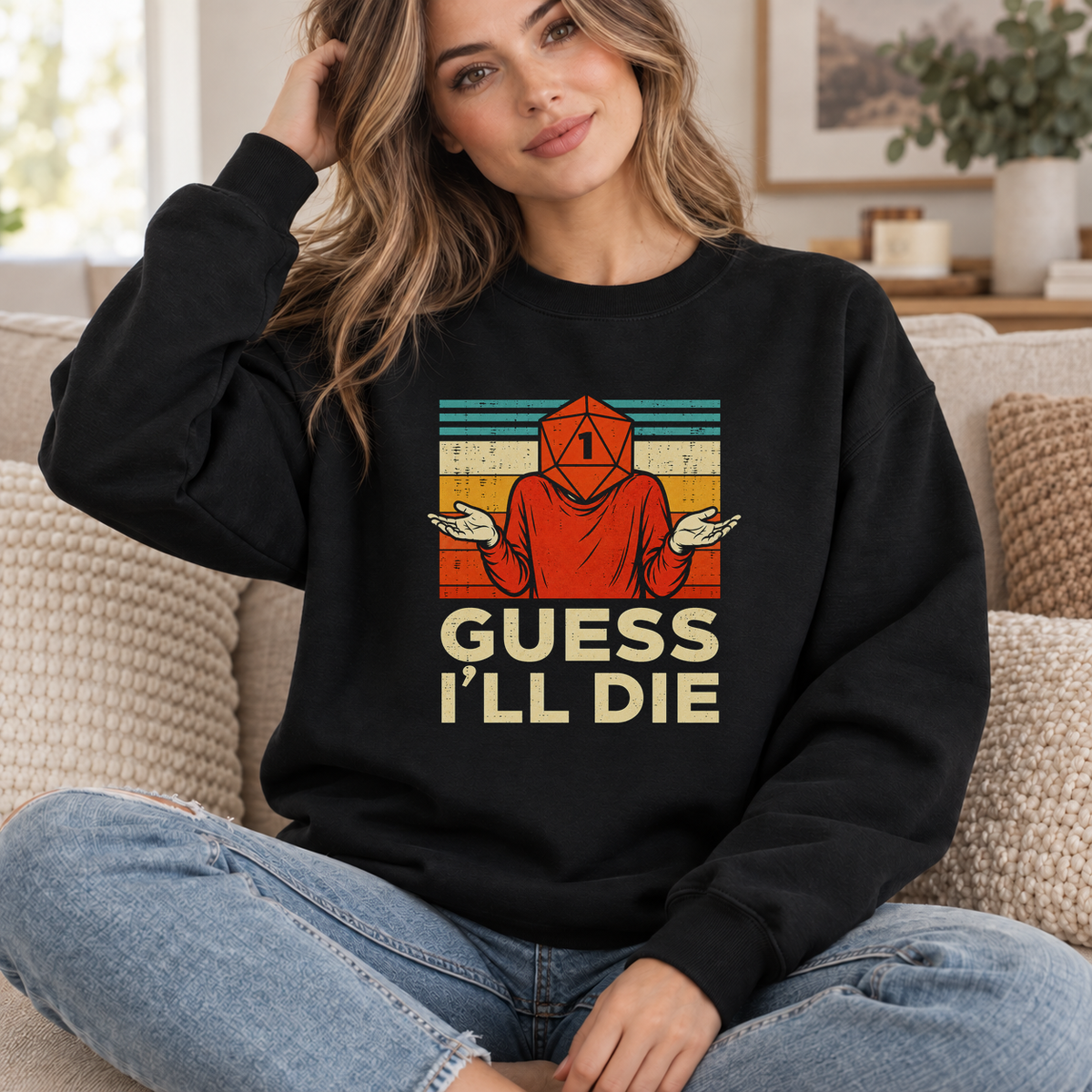 Guess I’ll Die black DnD sweatshirt worn by a woman indoors