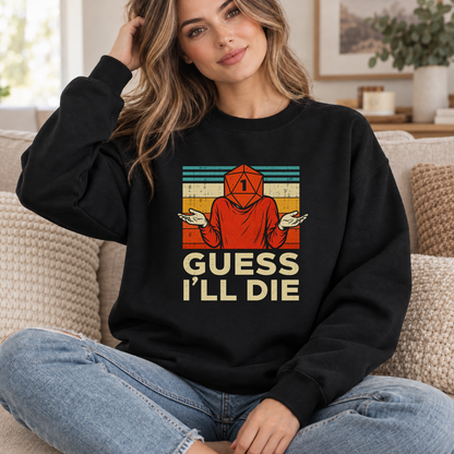 Guess I’ll Die black DnD sweatshirt worn by a woman indoors